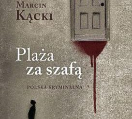 Marcin Kącki Plaża za szafą. Polska kryminalna