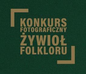 Konkurs fotograficzny Żywioł Folkloru