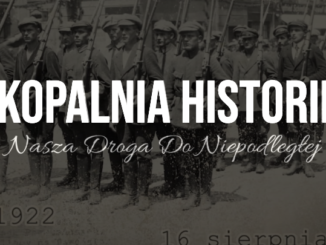 Kopalnia Historii. Nasza Droga do Niepodległej