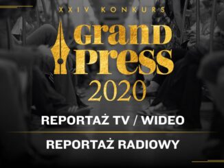 Grand Press 2020 Reportaż TV, Video, Reportaż radiowy