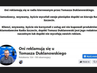 Decyzje firm, które decydują się na podobne kroki, odnotowuje facebookowy profil "Oni reklamują się u Tomasza Duklanowskiego"