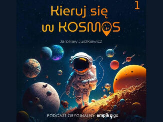 Podcast "Kieruj się w kosmos" Jarosława Juszkiewicza znalazł się już w dniu premiery w czołówce najpopularniejszych podcastów i słuchowisk na liście Empik Go