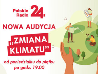 Audycja "Zmiana klimatu" nadawana będzie w dni powszednie po godz. 19