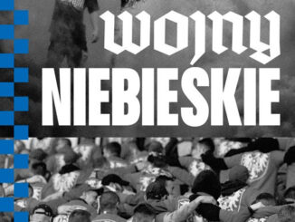 "Wojny niebieskie" powstały na podstawie rozmów z pseudokibicami Ruchu Chorzów