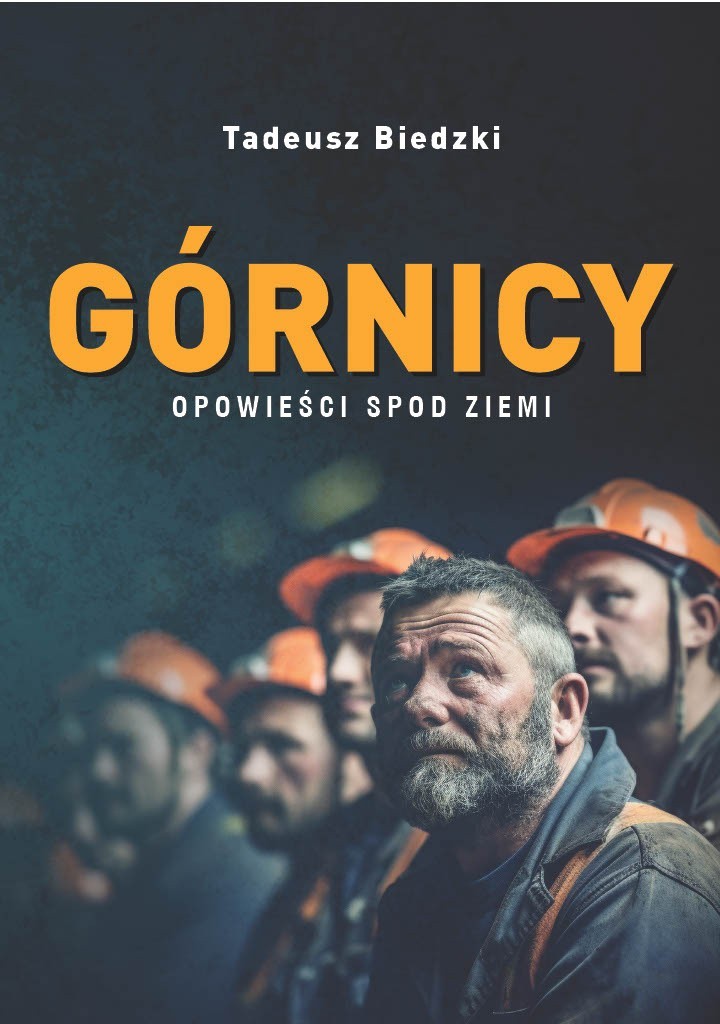 Górnicy. Opowieści spod ziemi