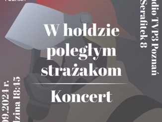 Plakat koncertu TVP3 Poznań w hołdzie zmarłym strażakom